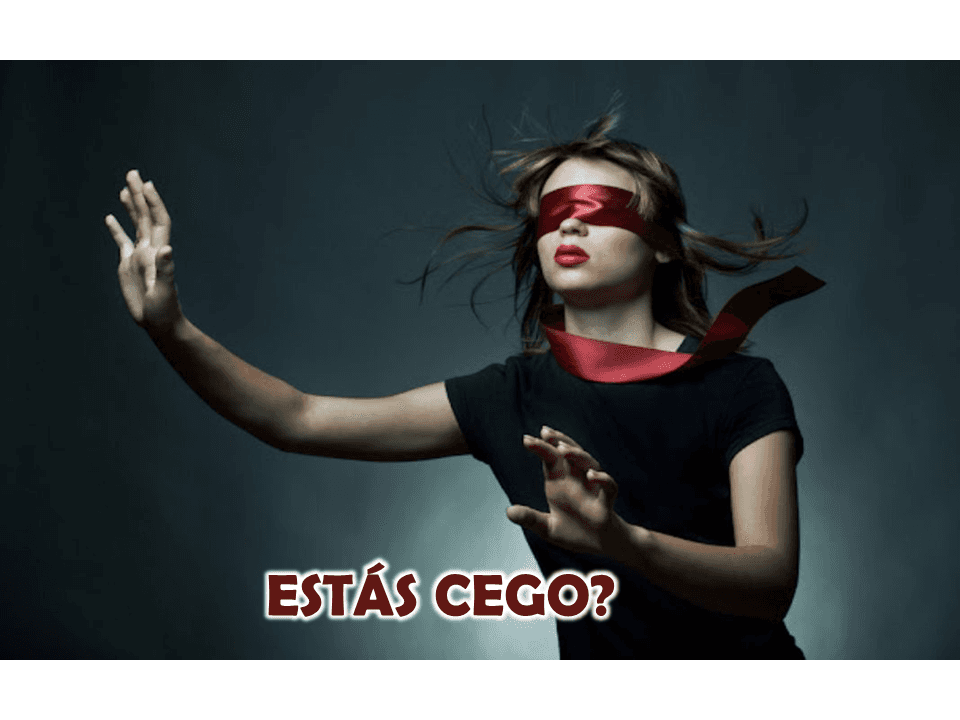 Estás cego?